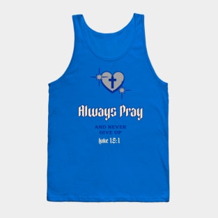 Always Pray And Never Give Up Christian Tank Top